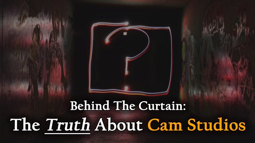 Behind The Curtain: The Truth About Cam Studios
